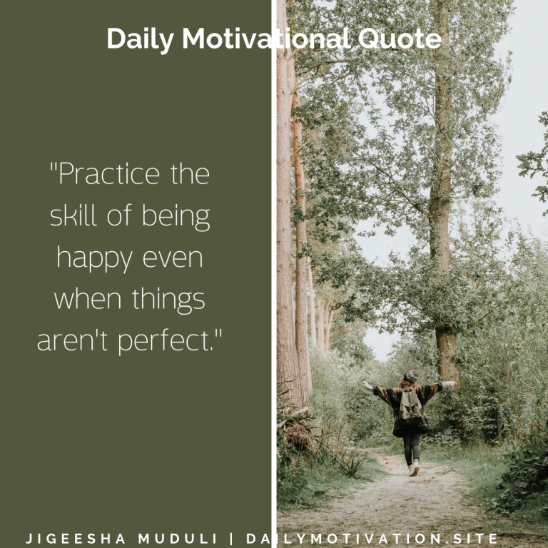 Be happy even when things aren't perfect