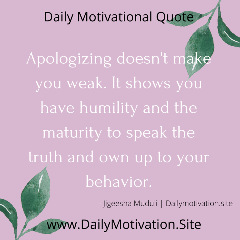 It takes a strong person to apologize.