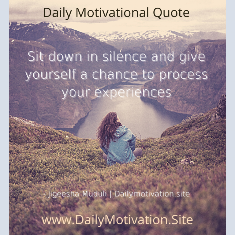 Take the time to process your experiences