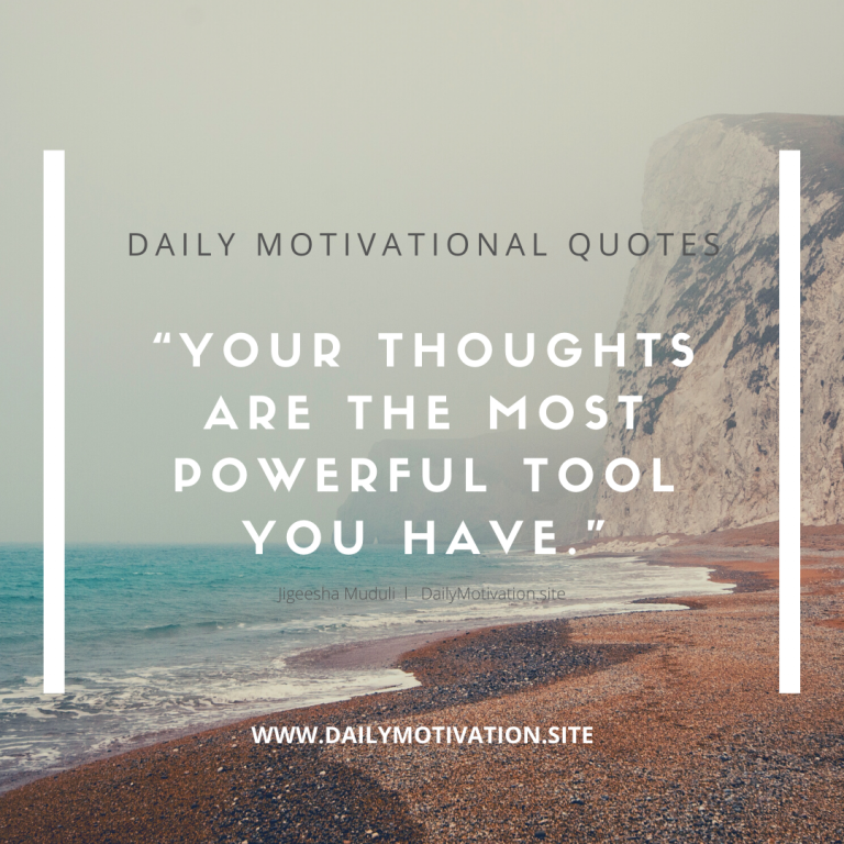 Your thoughts are the most powerful tool you have - Daily Motivation