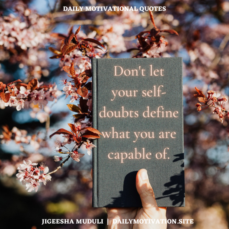 Don't let your self-doubt define what you are capable of. DailyMotivation,.site