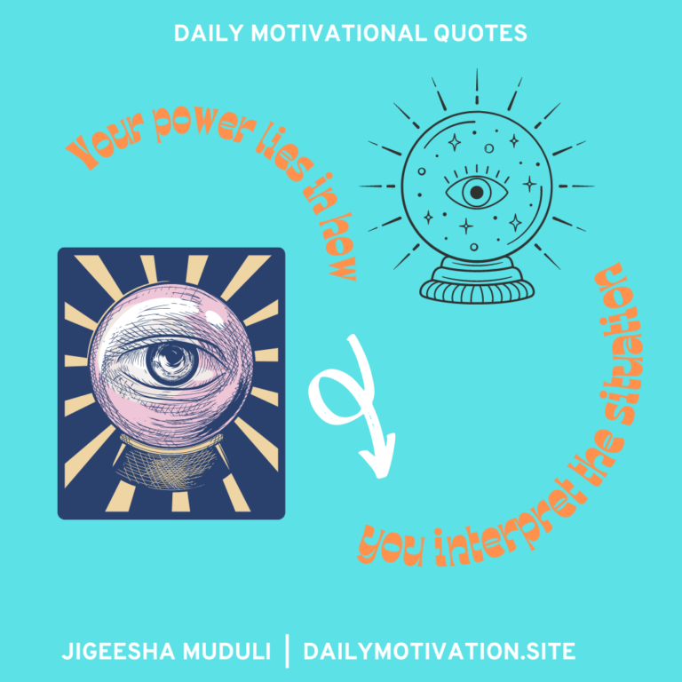 Your power lies in how you interpret the situation. DailyMotivation.site