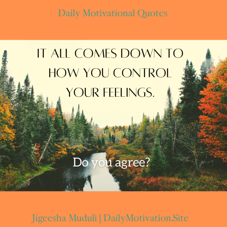 It all comes down to how you control your feelings - Daily Motivation