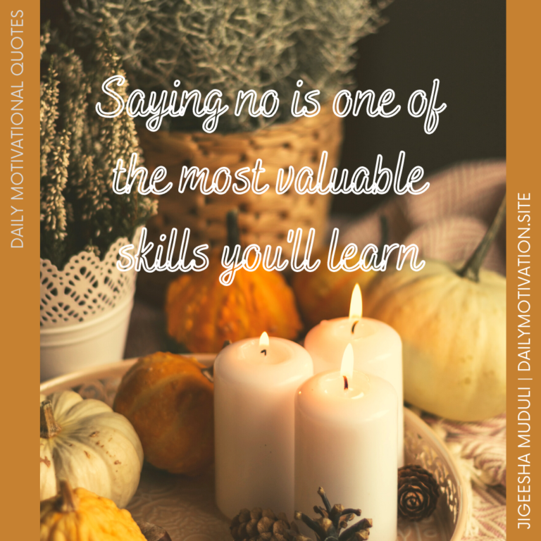 Saying no is one of the most valuable skills you 'll learn - Daily Motivation