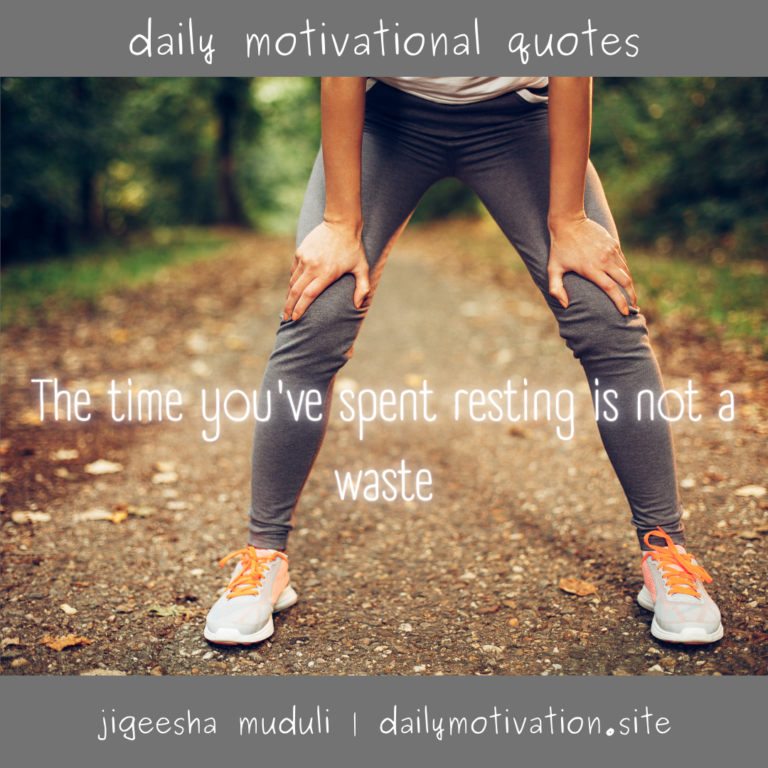 The time you've spent resting is not a waste. Daily Motivation.