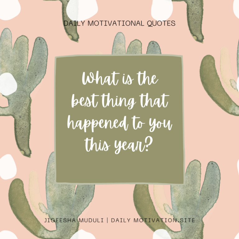 What is the best thing that happened to you this year? DailyMotivation.site