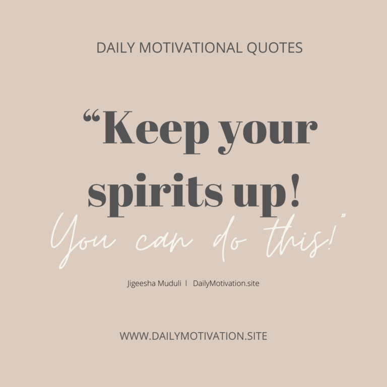 Keep your spirits up! You can do this. DailyMotivation.site