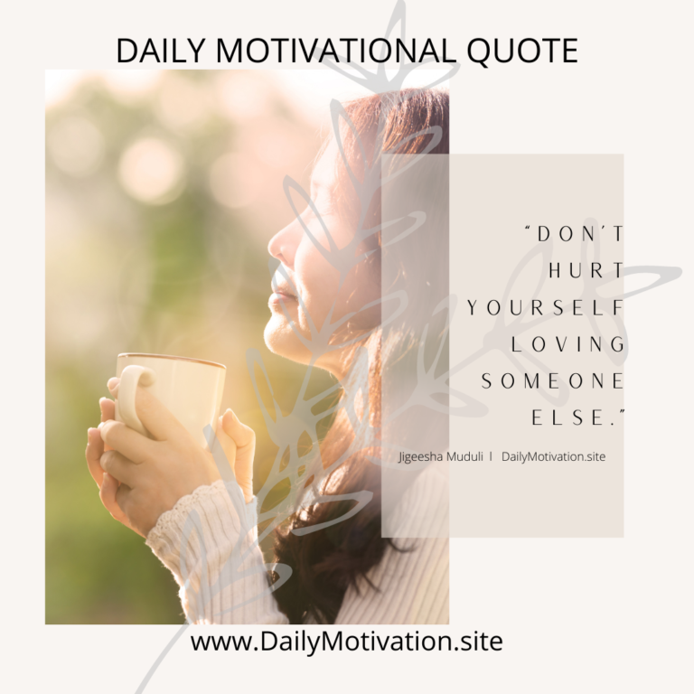 Don't hurt yourself loving someone else. DailyMotivation.site