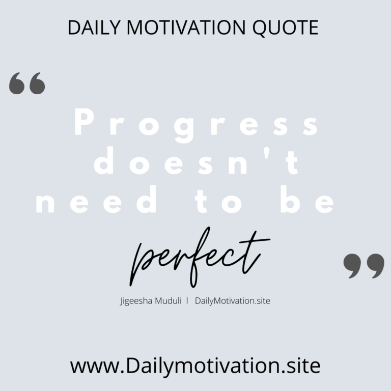 Progress doesn't need to be perfect. Daily Motivation.