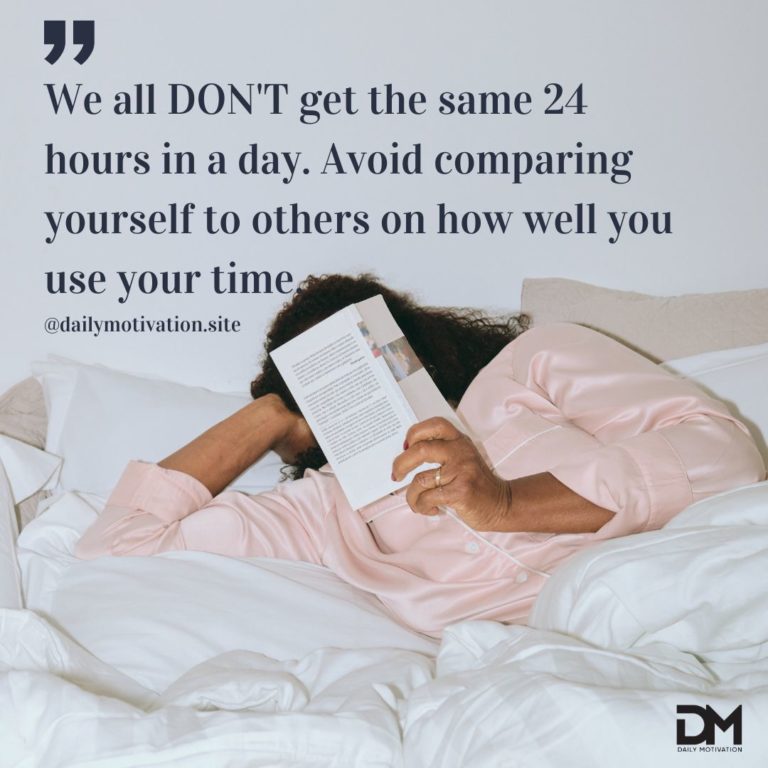 We all don't get the same 24 hours in a day. Avoid comparing yourself to others on how well you use your time.