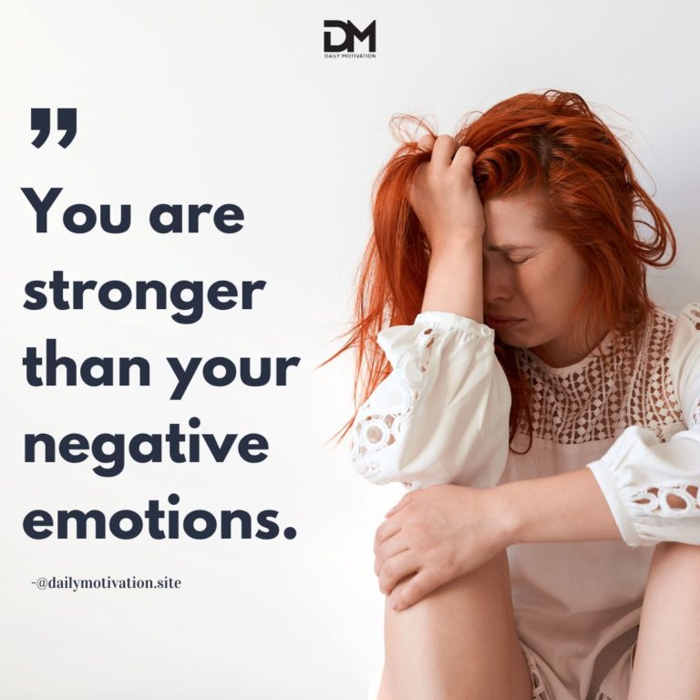 You are stronger than your negative emotions.