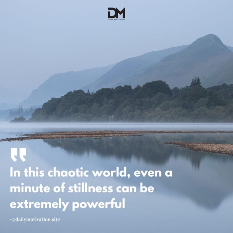 In this chaotic world, even a minute of stillness can be extremely powerful.