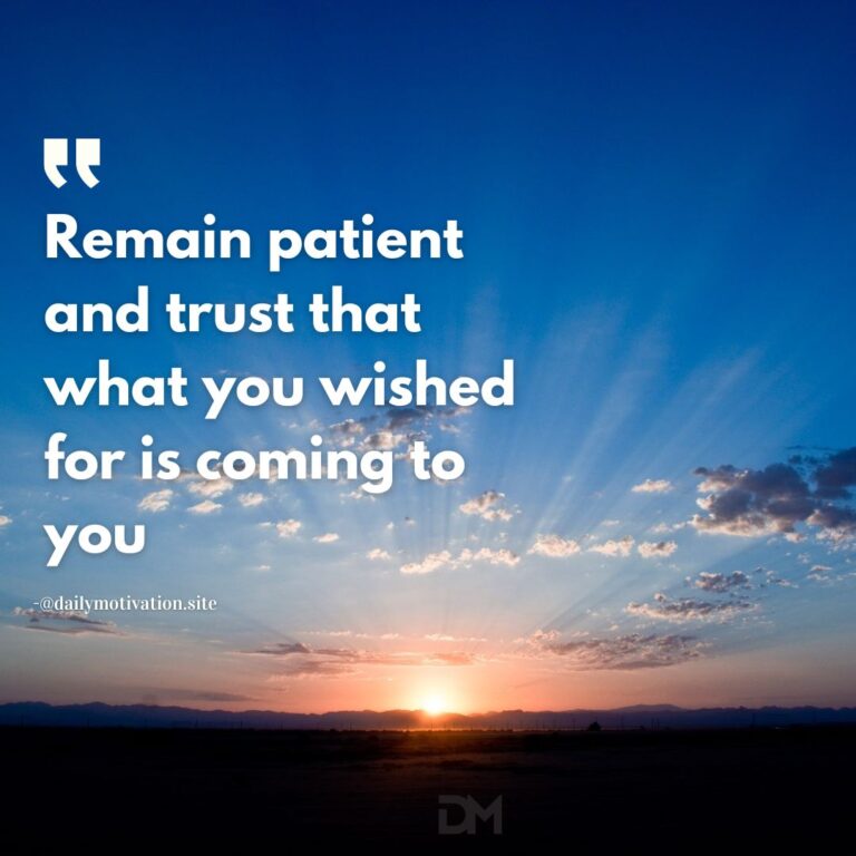 Remain patient and trust that what you wished for is coming to you.