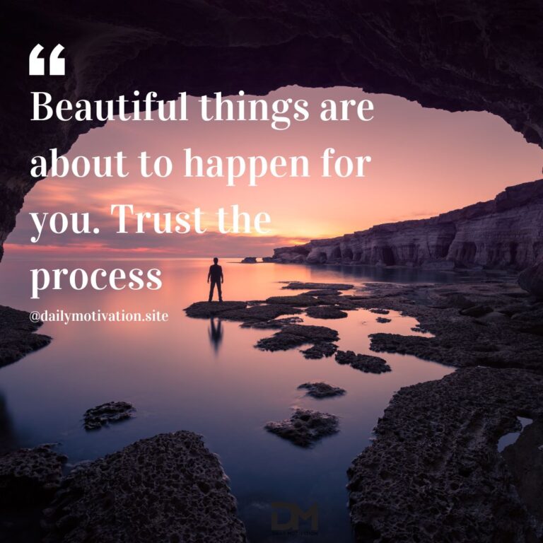 Beautiful things are about to happen for you. Trust the process.