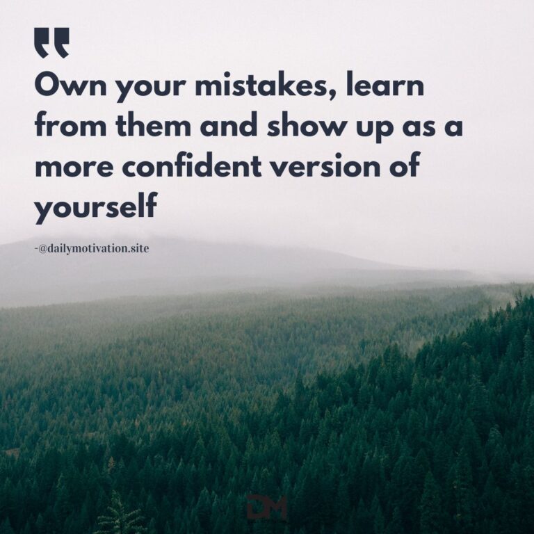 Own your mistakes, learn from them and show up as a more confident version of yourself.
