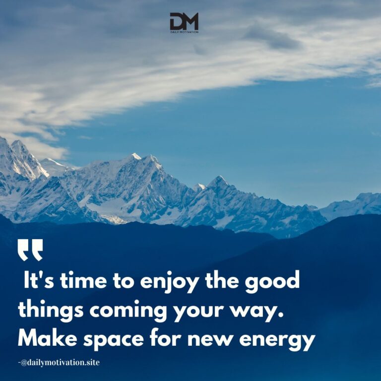 It's time to enjoy the good things coming your way. Make space for new energy.
