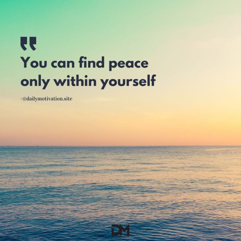 You can find peace only within yourself.