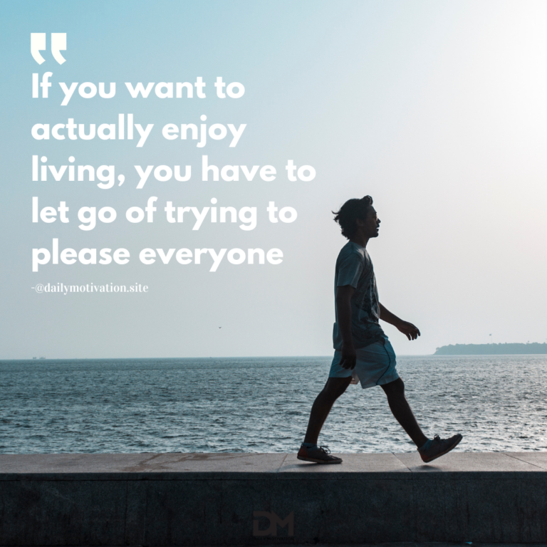 If you want to actually enjoy living, you have to let go of trying to please everyone.