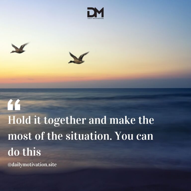 Hold it together and make the most of the situation. You can do this.