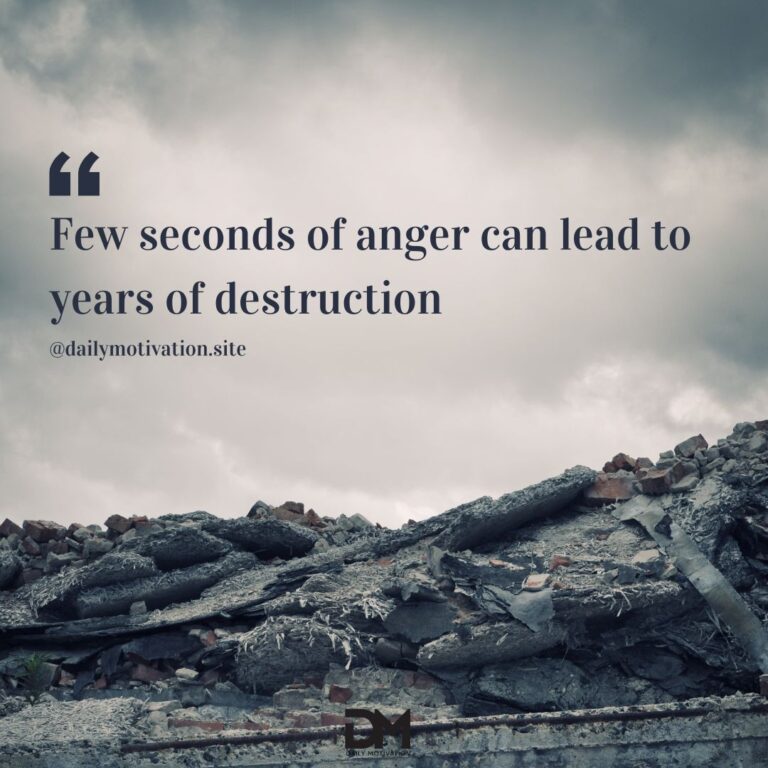 Few seconds of anger can lead to years of destruction.