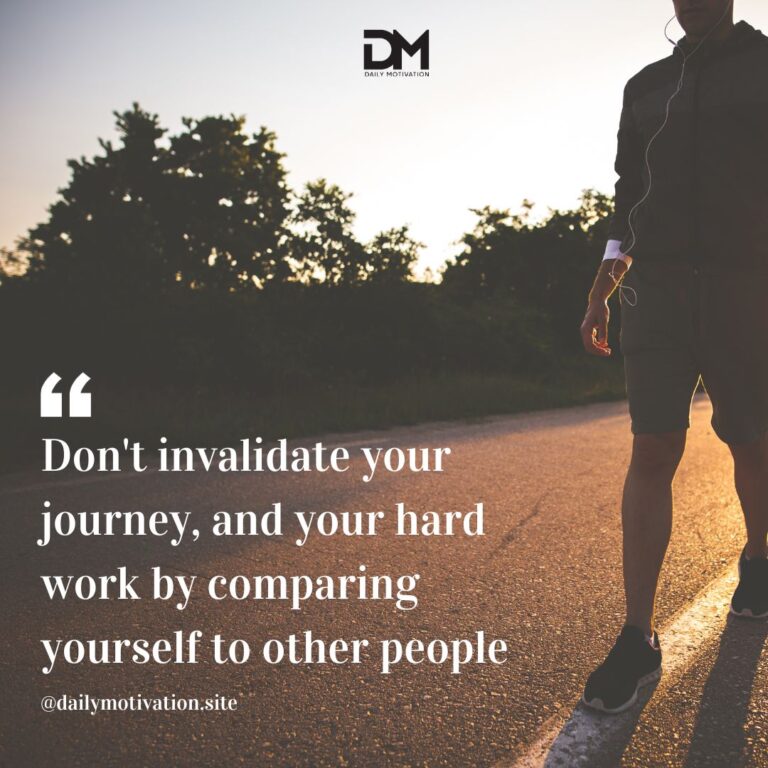 Someone on an early morning walk along side of a road with the words, Don't invalidate your journey and your hard work by comparing yourself to other people.