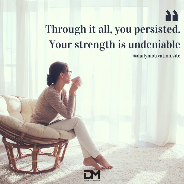 A woman sits on a white papasan chair looking out a window with a sheer white curtain. Text reads Through it all, you persisted. Your strength is undeniable.