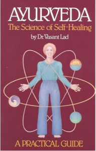 Ayurveda: The Science of Self Healing by Vasant Lad