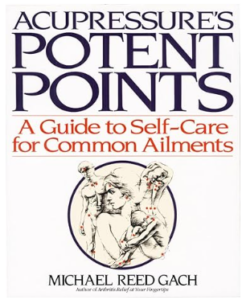 Acupressure’s Potent Points by Michael Reed Gach