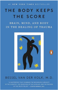 The Body Keeps the Score by Bessel van der Kolk, M.D.