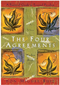 The Four Agreements by Don Miguel Ruiz