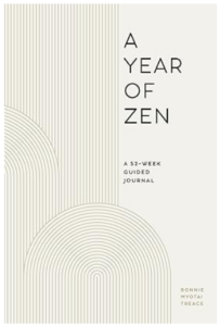 A Year of Zen: A 52-Week Guided Journal (A Year of Reflections Journal) Front cover by Bonnie Myotai Treace