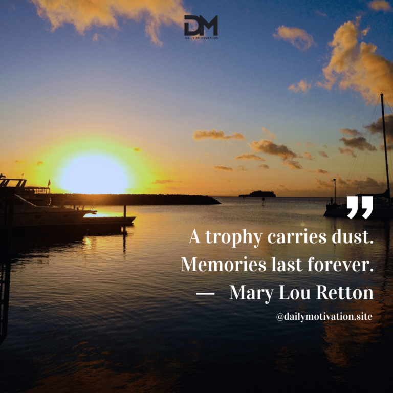 A beautiful sunset above a dock. Text reads: A trophy carries dust. Memories last forever. - Mary Lou Retton