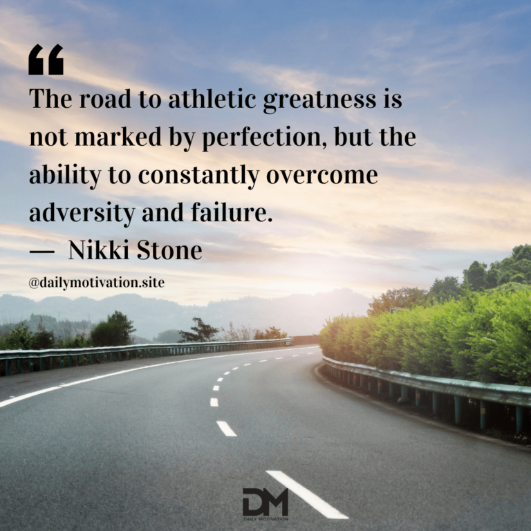 A curving highway road bends around a low lush forest with a blue sky beyond. Text reads: The road to athletic greatness is not marked by perfection, but the ability to constantly overcome adversity and failure. - Nikki Stone