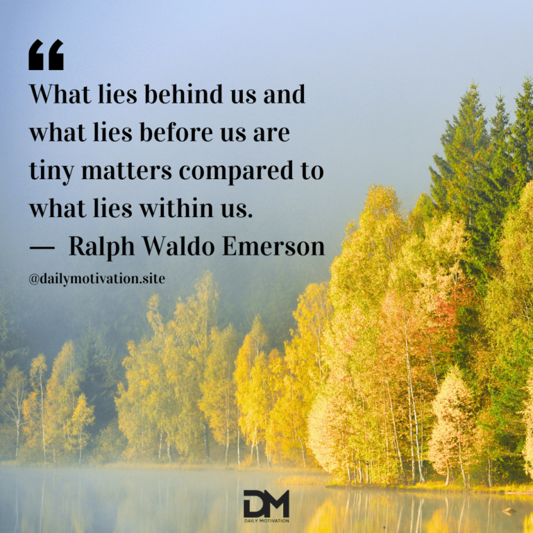 Bright yellow and green trees line a clear lake with a misty grey sky beyond. Text reads: What lies behind us and what lies before us are tiny matters compared to what lies within us. - Ralph Waldo Emerson