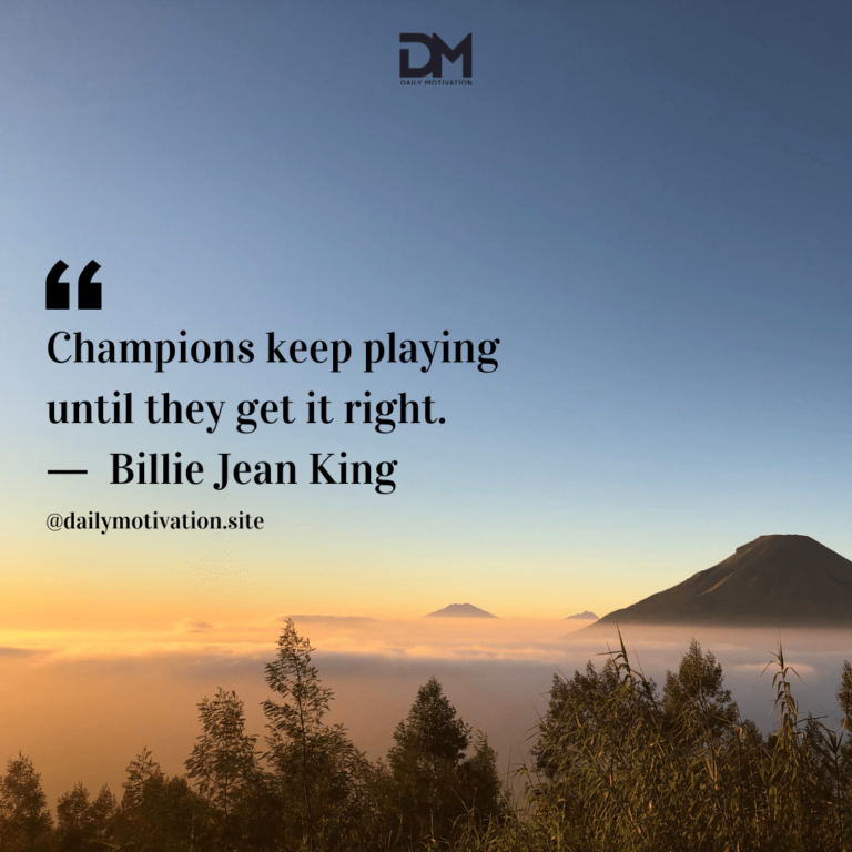 An orange mist hangs above a forest of trees against a huge blue sky. Text reads: Champions keep playing until they get it right. - Billie Jean King