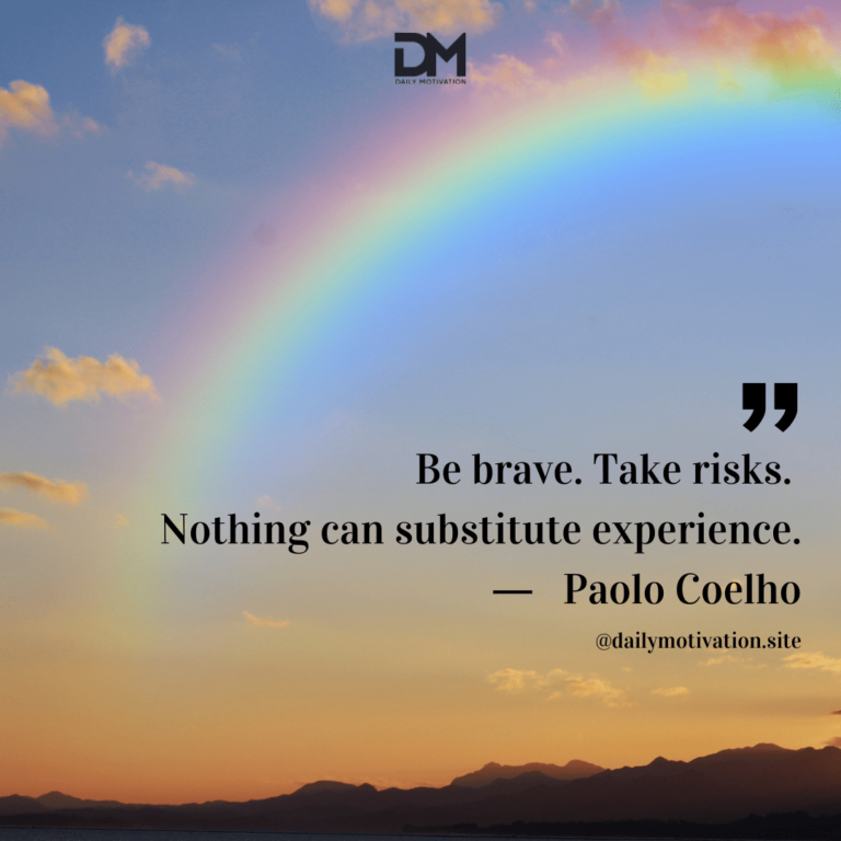 A vibrant rainbow flies above a darkening sky. Text reads: Be brave. Take risks. Nothing can substitute experience. - Paolo Coelho
