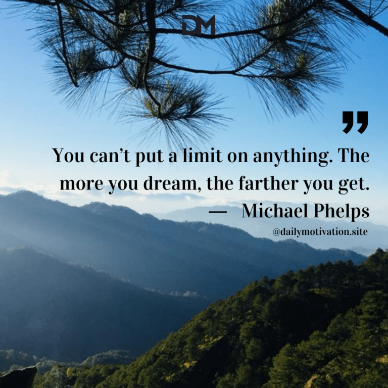 A deep blue sky with the mountains in the distance and a pine tree branch in the forefront. Text reads: You can't put a limit on anything. The more you dream, the farther you get. - Michael Phelps