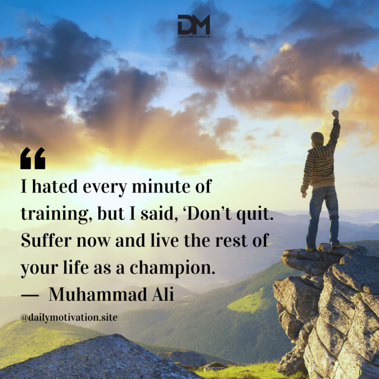 A man stands on top of a high cliff with his fist in the air above the sky and mountains. Text reads: I hated every minute of training, but I said, 'Don't quit. Suffer now and live the rest of your life as a champion.' - Muhammad Ali