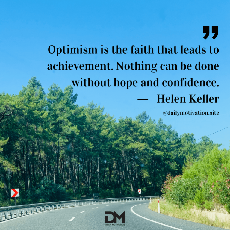 A paved road curves into a thicket of green trees lining the road with blue sky beyond. Text reads: Optimism is the faith that leads to achievement. Nothing can be done without hope and confidence. - Helen Keller