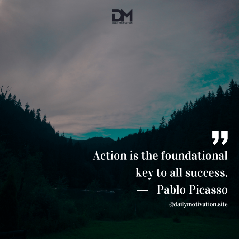 A dark range of hilly forest with a darkening cloudy sky above. Text reads: Action is the foundational key to all success. - Pablo Picasso