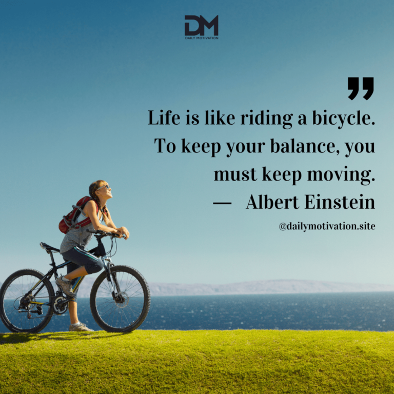 Person riding bike on bright yellow grass stops to look at blue sky. Text reads: Life is like riding a bicycle. To keep your balance, you must keep moving. - Albert Einstein