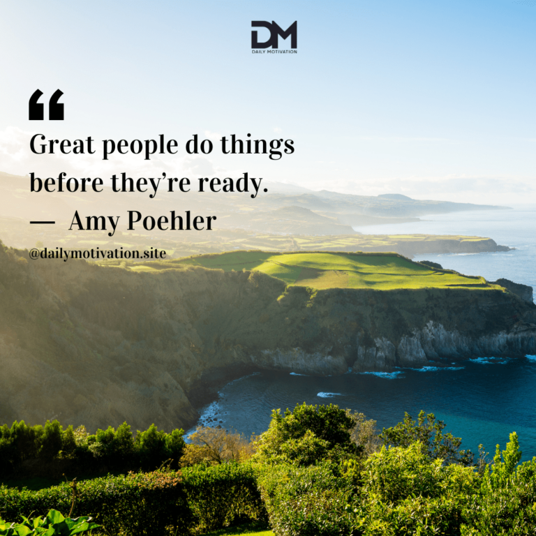 Overhead view of a lush green landscape with deep blue waters below. Text reads: Great people do things before they're ready. - Amy Poehler