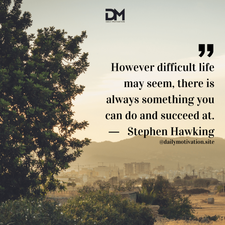 A hazy sky overlooking a field and trees. Text reads: However difficult life may seem, there is always something you can do and succeed at. - Stephen Hawking