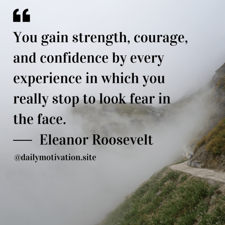 A wall of mist meets a rocky road high in the mountains. Text reads: You gain strength, courage, and confidence by every experience in which you really stop to look fear in the face.